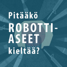 Kuvituskuvassa teksti: Pitääkö robottiaseet kieltää?